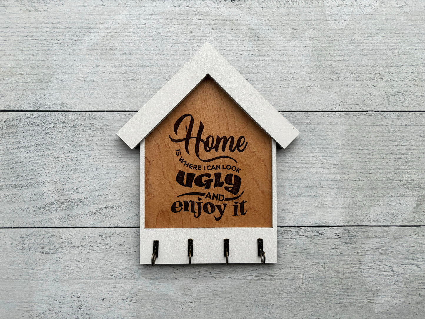 Home Is Where I Can Look Ugly and Enjoy It – Funny Wooden Key Holder